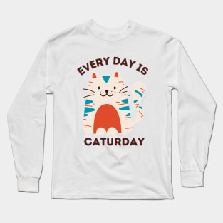 Every Day Is Caturday Long Sleeve T-Shirt